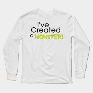 I've Created a Monster - Green Adult v1 Long Sleeve T-Shirt